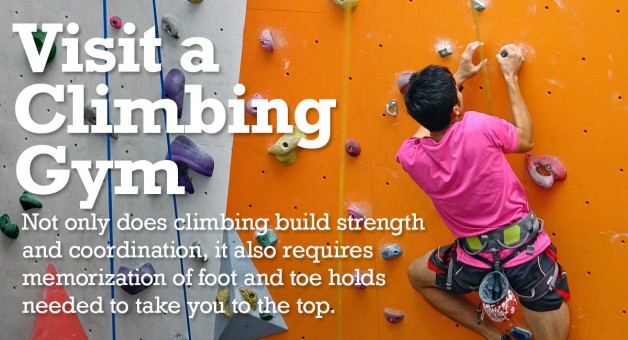 Visit a climbing gym to strengthen muscles and memory.