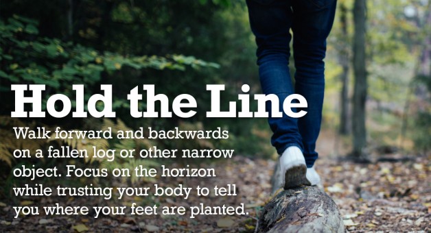 Walking forward and backwards on a narrow log can help build sightless memory.