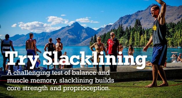 Slacklining is a great test of balance, core strength and proprioception.